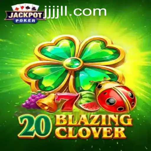 Uncovering the Thrills of 20BlazingClover: A Comprehensive Guide